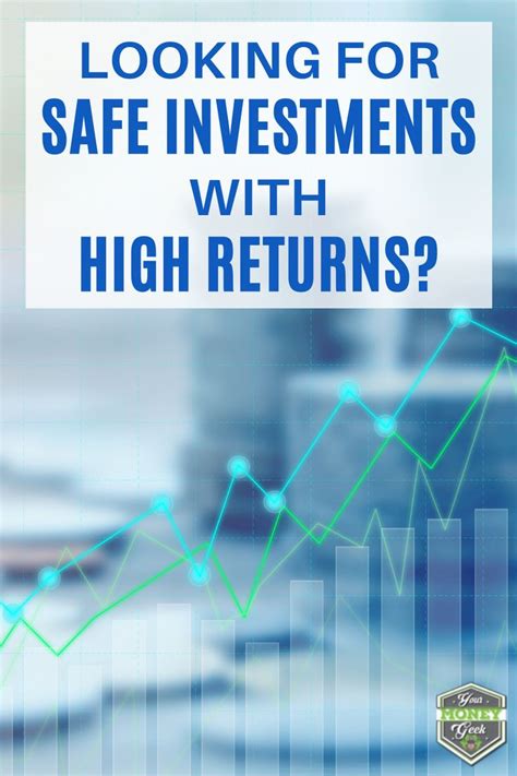 Looking For Safe Investments With High Returns Try This Safe