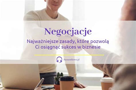 Negocjacje W Biznesie Najwa Niejsze Zasady