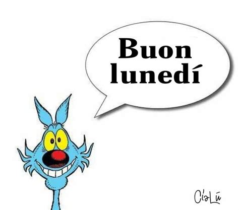 Pin Di Federica Grandi Su Buongiorno Vignette Buon Lunedi Buongiorno