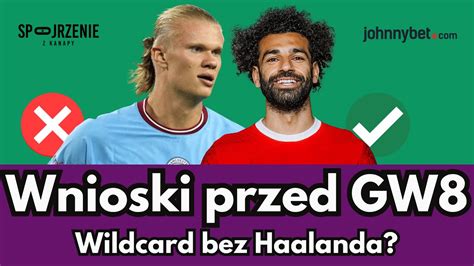 WILDCARD ACTIVE PRZED GW8 CZY ISTNIEJE ŻYCIE BEZ HAALANDA KTO JEST