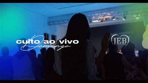 Iebrv Ao Vivo Culto De Domingo Youtube