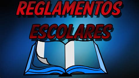 Los Reglamentos Escolares Youtube