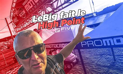 Vlog MX US LeBig fait le High Point LeBigUSA Actualité du