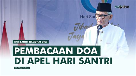 Doa Rais Aam Pbnu Kh Miftachul Akhyar Di Apel Hari Santri Youtube