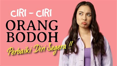 Ciri Ciri Orang Bodoh Sok Pintar Perbaiki Diri Segera Youtube