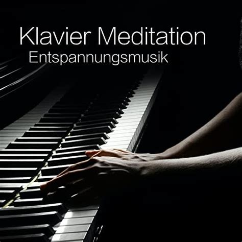 Klavier Meditation Entspannungsmusik Von Ambient Klaviermusik Bei