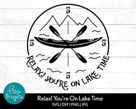 Relax You Re On Lake Time Svg Lake Life Svg Svg Png Eps Dxf Cut