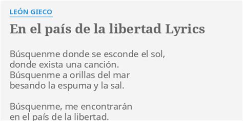 EN EL PAÍS DE LA LIBERTAD LYRICS by LEÓN GIECO Búsquenme donde se