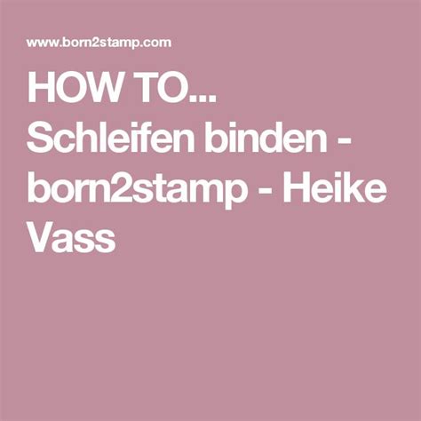 HOW TO Schleifen Binden Born2stamp Heike Vass Tutorial Emboss