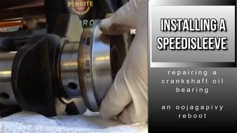 Using A Speedisleeve To Repair A Rear Crankshaft Oil Bearing For An Fe Motor Youtube