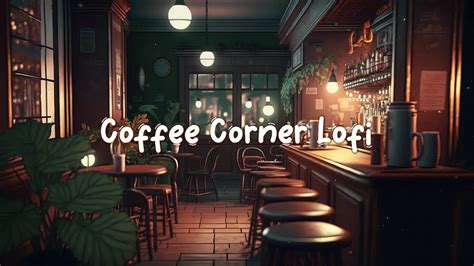 Corner Coffee Shop ☕ Chill Lofi Hip Hop Mix Beats To Relax Study