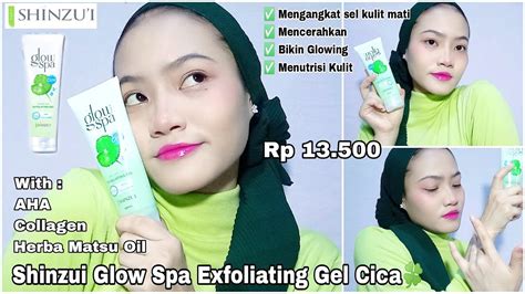 Review Shinzui Glow Spa Exfoliating Gel Cica🍀 Bersih And Glowing By