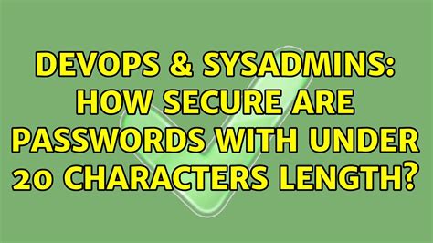 DevOps SysAdmins How Secure Are Passwords With Under 20 Characters