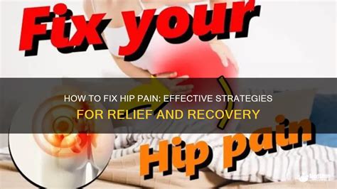 How To Fix Hip Pain Effective Strategies For Relief And Recovery Medshun