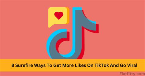 8 Surefire Ways To Get More Likes On Tiktok And Go Viral