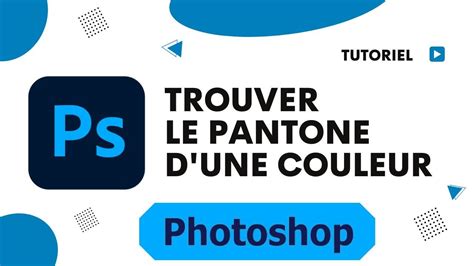 Comment Trouver Le Pantone D Une Couleur Sur Photoshop YouTube