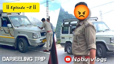 Darjeeling Ma Police Na Pakar Liya😱😡 Episode2 Nobuvlogs3769