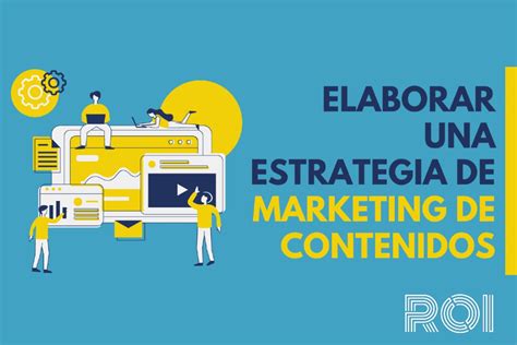 Elaborar Una Estrategia De Marketing De Contenidos Roi Cl