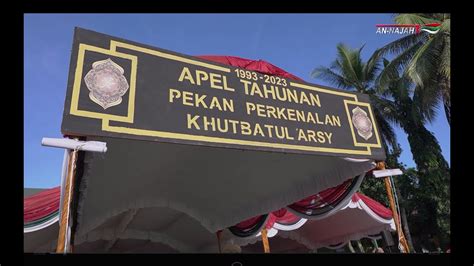 Apel Tahunan 2023 Pekan Perkenalan Khutbatu L Arsy Pondok Modern An