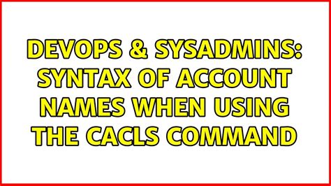 DevOps SysAdmins Syntax Of Account Names When Using The Cacls