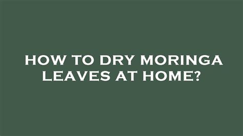 How To Dry Moringa Leaves At Home Youtube