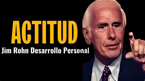 Jim Rohn Desarrollo Personal C Mo La Actitud Define Tu Xito Claves De