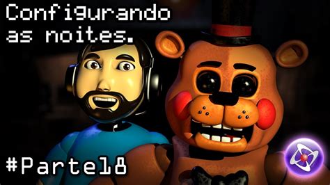 Como Fazer Um Fan Made De FNAF Configurando As Noites Parte 18 YouTube