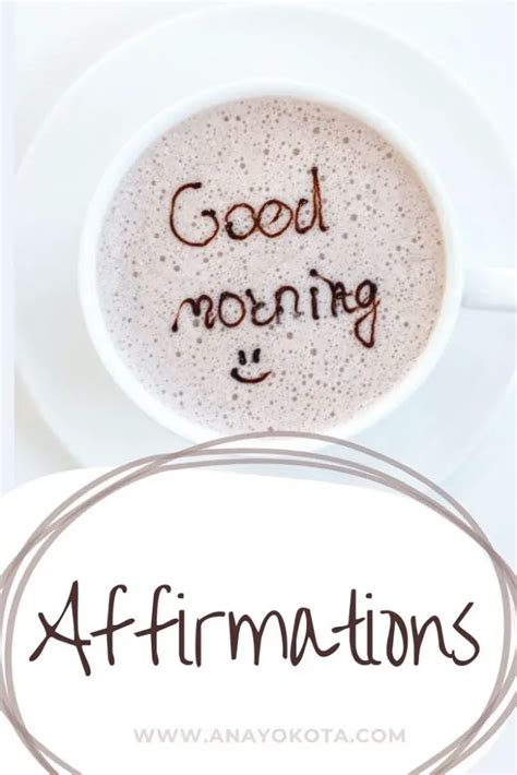 40 POWERFUL GOOD MORNING AFFIRMATIONS TO START YOUR DAY Ana Yokota