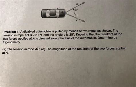 Solved 30 A Problem 1 A Disabled Automobile Is Pulled By Chegg