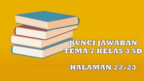 Kunci Jawaban Tema 7 Kelas 3 Sd Mi Halaman 22 Dan 23 Perkembangan