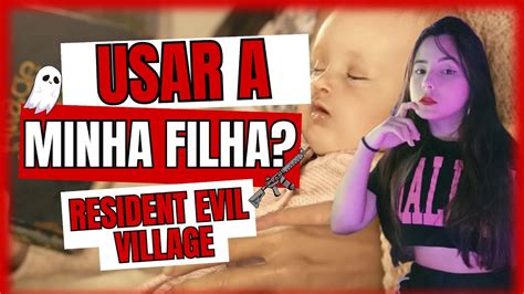 8 USAR MINHA FILHA RESIDENT EVIL VILLAGE YouTube