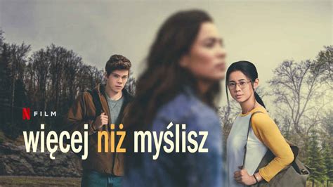 Więcej Niż Myślisz Oficjalny Zwiastun Nowego Filmu Od Netflix Polska