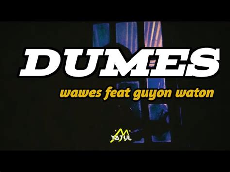 DUMES Wawes Feat Guyon Waton Cover Yatul Isih Sok Kelingan Kabeh