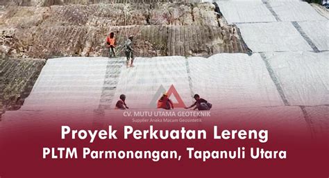 Proyek Perkuatan Lereng Dengan Geogrid Di Pltm Parmonangan