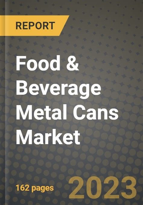 Food And Beverage Metal Cans Market Industry Size Share Competition