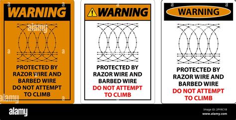 Warning Protected By Razor Wire And Barbed Wire Do Not Climb Sign