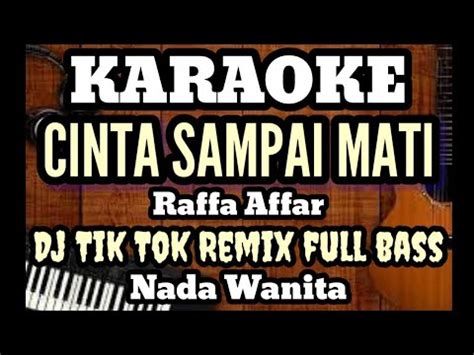 CINTA SAMPAI MATI Raffa Affar Karaoke Dj Remix Full Bass Nada