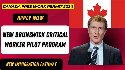 New Brunswick Critical Worker Pilot Program Get Free Work Permit To