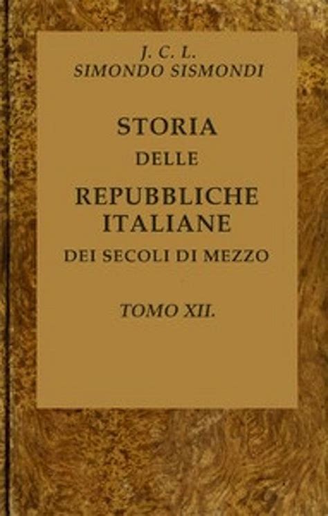 Storia Delle Repubbliche Italiane Dei Secoli Di Mezzo V 12 Ebook J