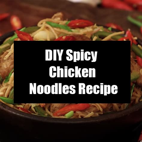 Diy Spicy Chicken Noodles Recipe