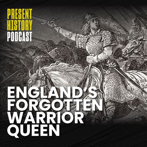 Æthelflæd Englands Forgotten Warrior Queen Present History Podcast