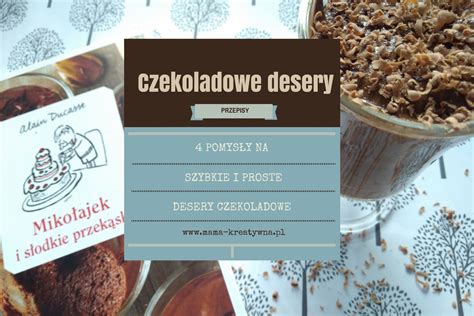 Desery Czekoladowe Proste I Szybkie Przepisy Mama Kreatywna