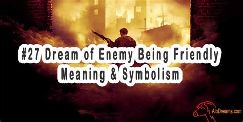 Dream Of Enemy Being Friendly Meaning Symbolism