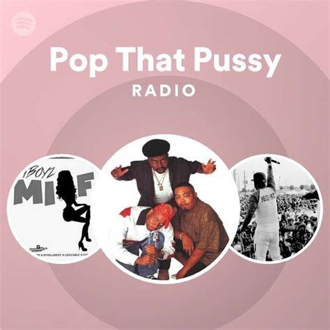 Pop That Pussy Radio Playlist By Spotify Spotify