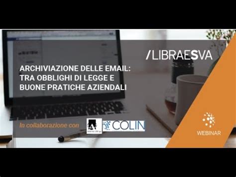 Archiviazione Delle Mail Tra Obblighi Di Legge E Buone Pratiche