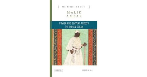 Malik Ambar: Power and Slavery Across the Indian Ocean by Omar H. Ali