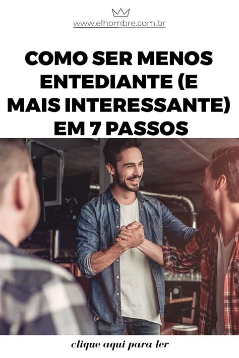 Como ser menos entediante e mais interessante em 7 passos Motivação