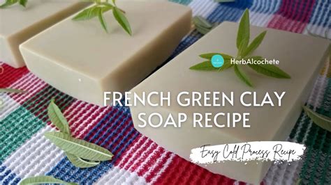 French Green Clay Soap Recipe Youtube