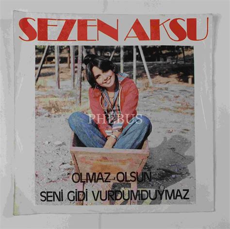 Sezen Aksu Olmaz Olsun Seni Gidi Vurdumduymaz Teklif Ver Al