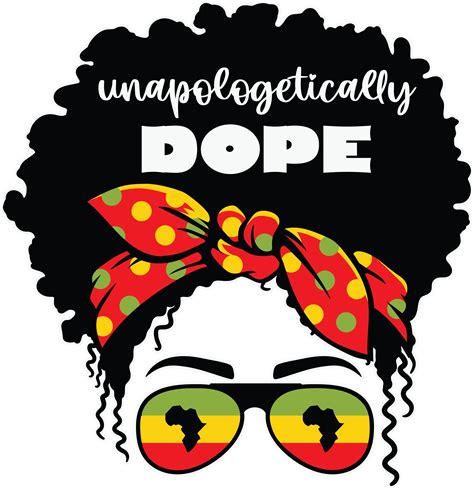 Unapologetically Dope Svg Juneteenth Svg Black Girl Svg A Inspire